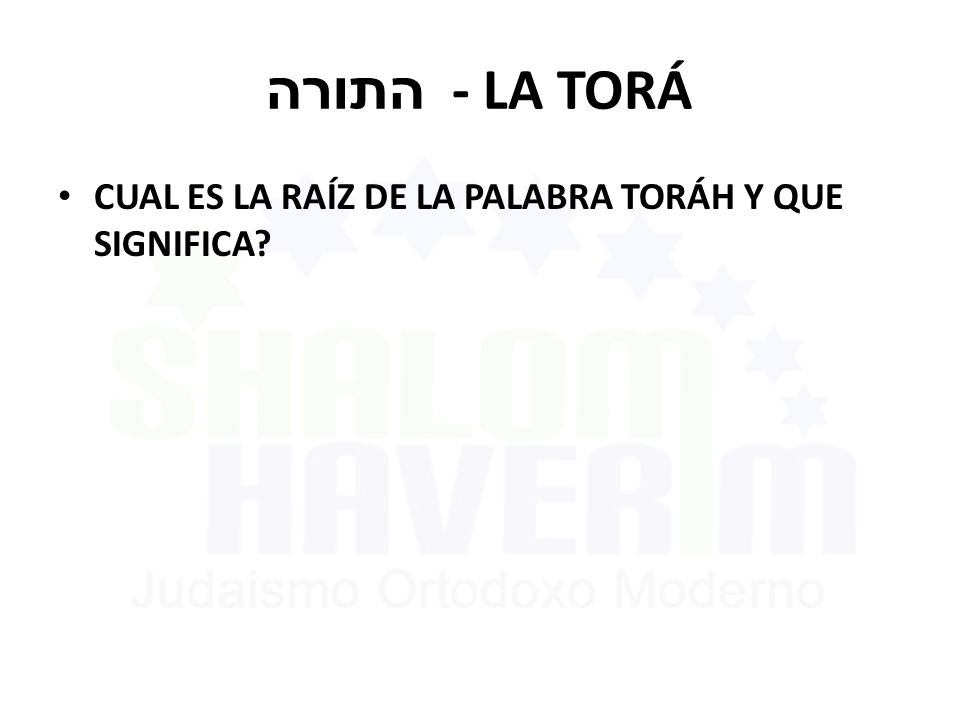 התורה - LA TORÁ CUAL ES LA RAÍZ DE LA PALABRA TORÁH Y QUE SIGNIFICA