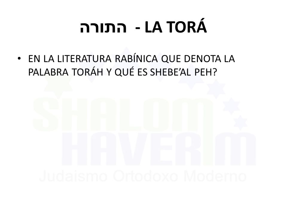 התורה - LA TORÁ EN LA LITERATURA RABÍNICA QUE DENOTA LA PALABRA TORÁH Y QUÉ ES SHEBE’AL PEH