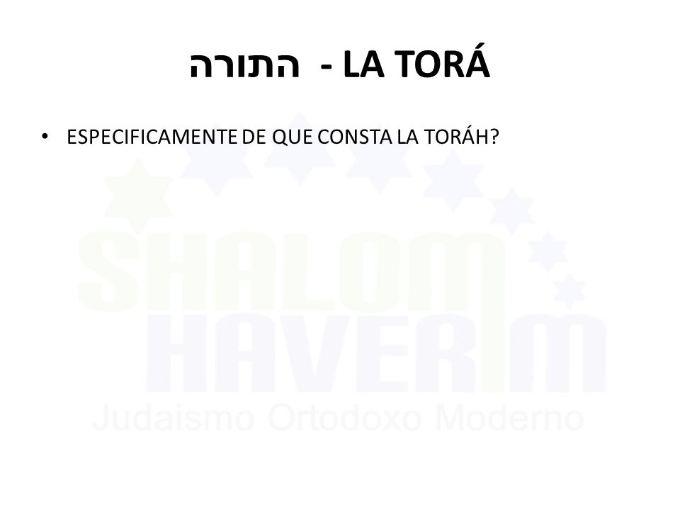התורה - LA TORÁ ESPECIFICAMENTE DE QUE CONSTA LA TORÁH