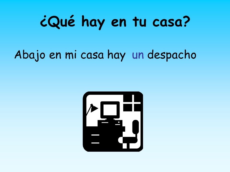 ¿Qué hay en tu casa Abajo en mi casa hay un despacho