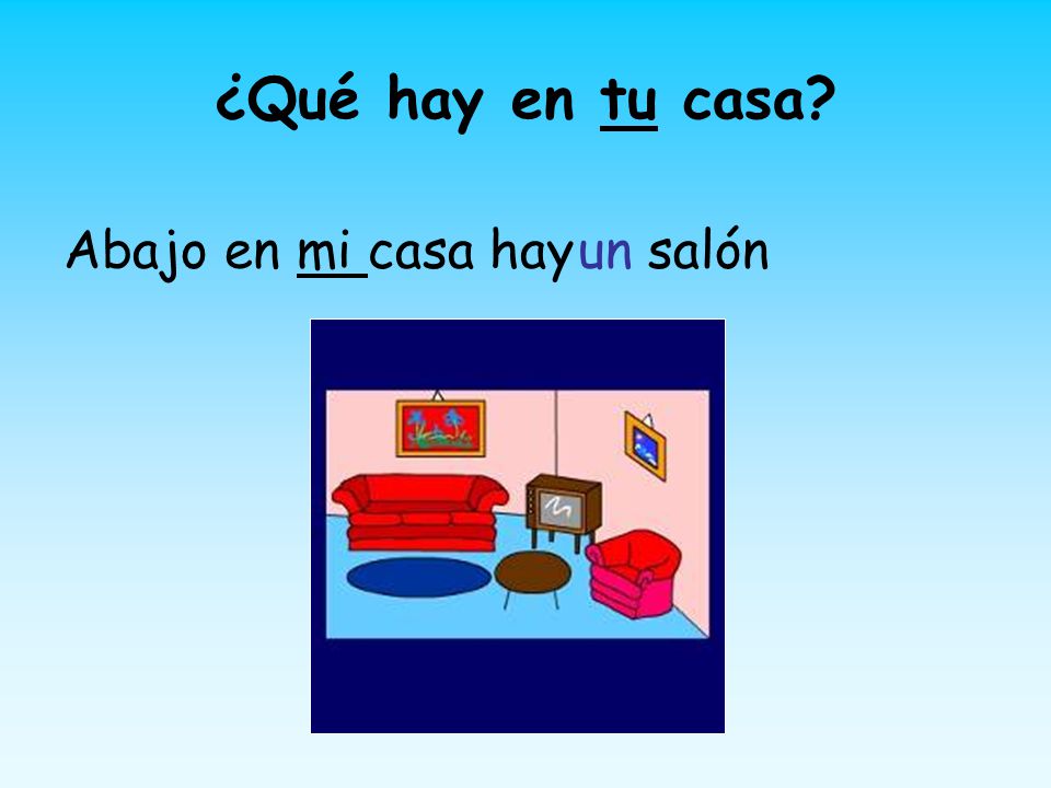 ¿Qué hay en tu casa Abajo en mi casa hay un salón