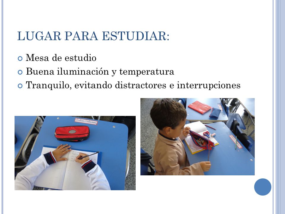 LUGAR PARA ESTUDIAR: Mesa de estudio Buena iluminación y temperatura