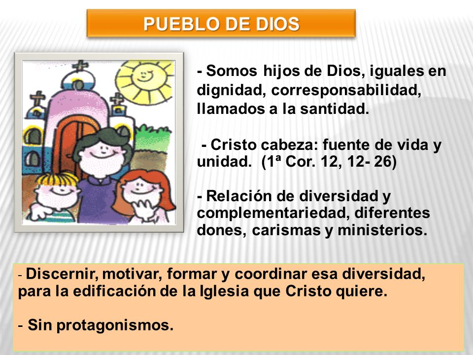 PUEBLO DE DIOS - Somos hijos de Dios, iguales en dignidad, corresponsabilidad, llamados a la santidad.