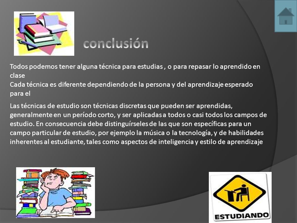 conclusión Todos podemos tener alguna técnica para estudias , o para repasar lo aprendido en clase.