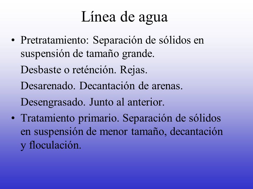 Línea de agua Pretratamiento: Separación de sólidos en suspensión de tamaño grande. Desbaste o reténción. Rejas.