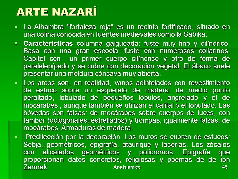ARTE NAZARÍ La Alhambra fortaleza roja es un recinto fortificado, situado en una colina conocida en fuentes medievales como la Sabika.