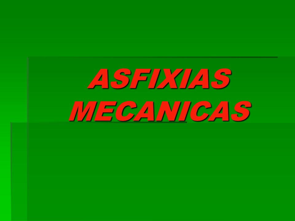 ASFIXIAS MECANICAS