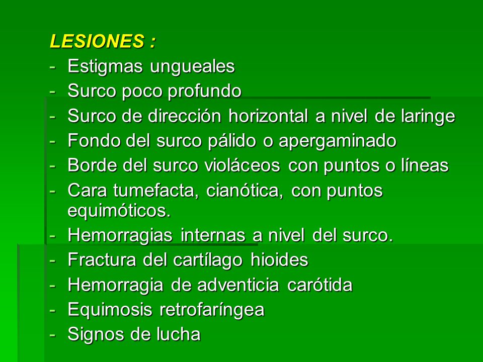 LESIONES : Estigmas ungueales. Surco poco profundo. Surco de dirección horizontal a nivel de laringe.