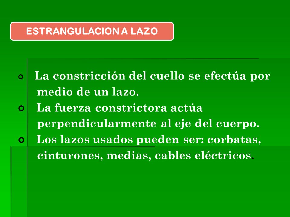 La fuerza constrictora actúa perpendicularmente al eje del cuerpo.