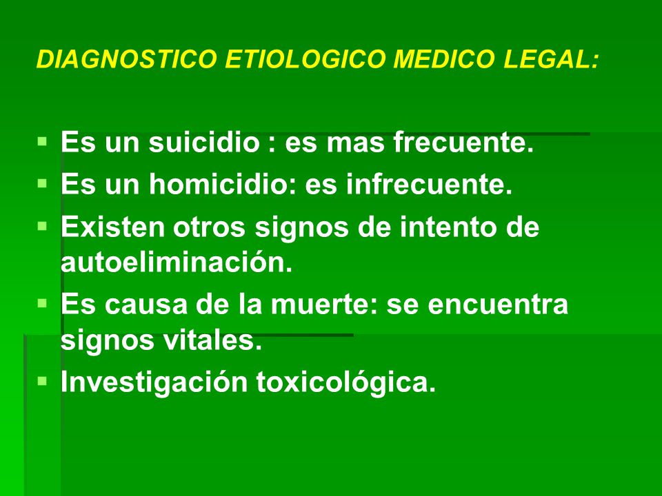 Es un suicidio : es mas frecuente. Es un homicidio: es infrecuente.