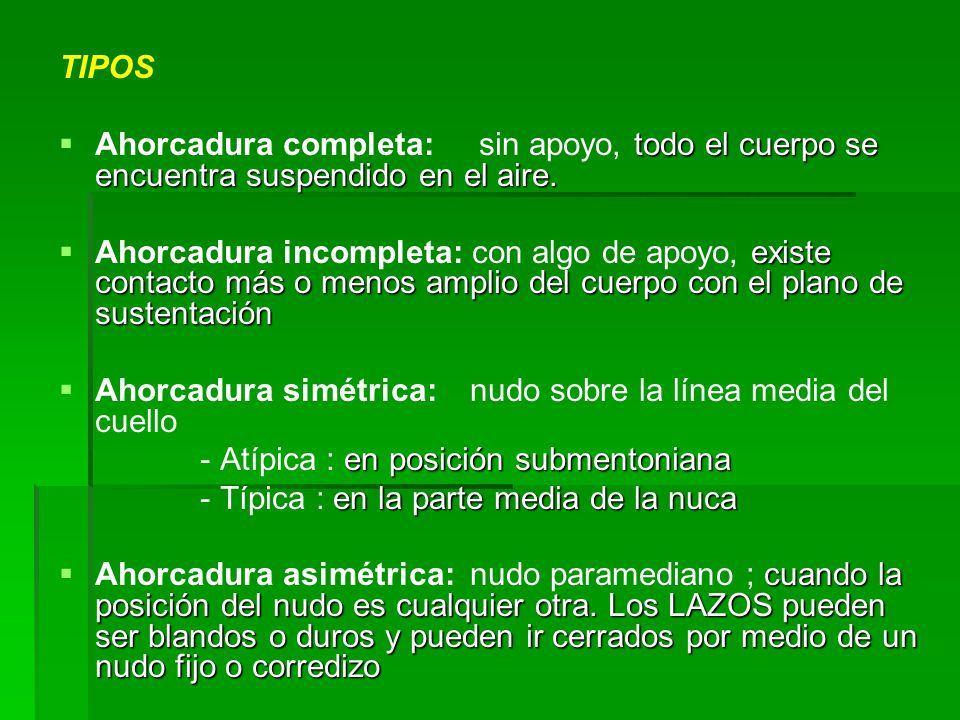 TIPOS Ahorcadura completa: sin apoyo, todo el cuerpo se encuentra suspendido en el aire.