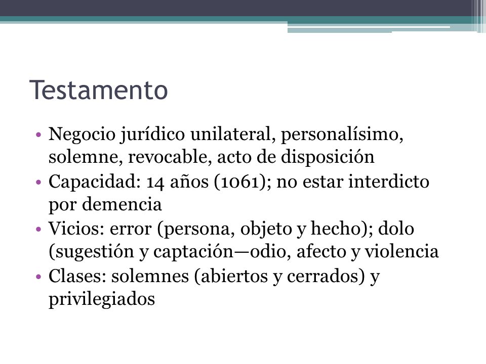 Testamento Negocio jurídico unilateral, personalísimo, solemne, revocable, acto de disposición.
