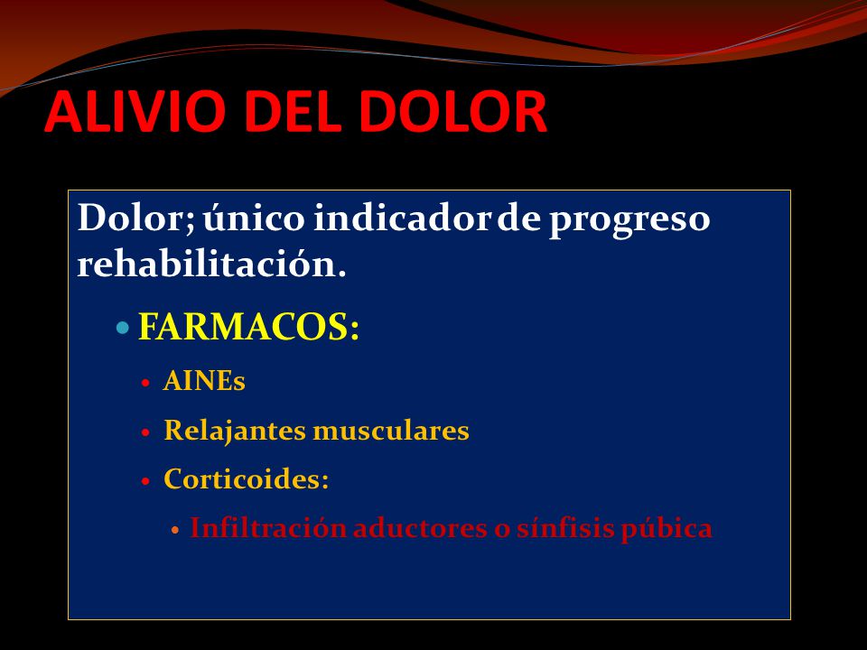 ALIVIO DEL DOLOR Dolor; único indicador de progreso rehabilitación.