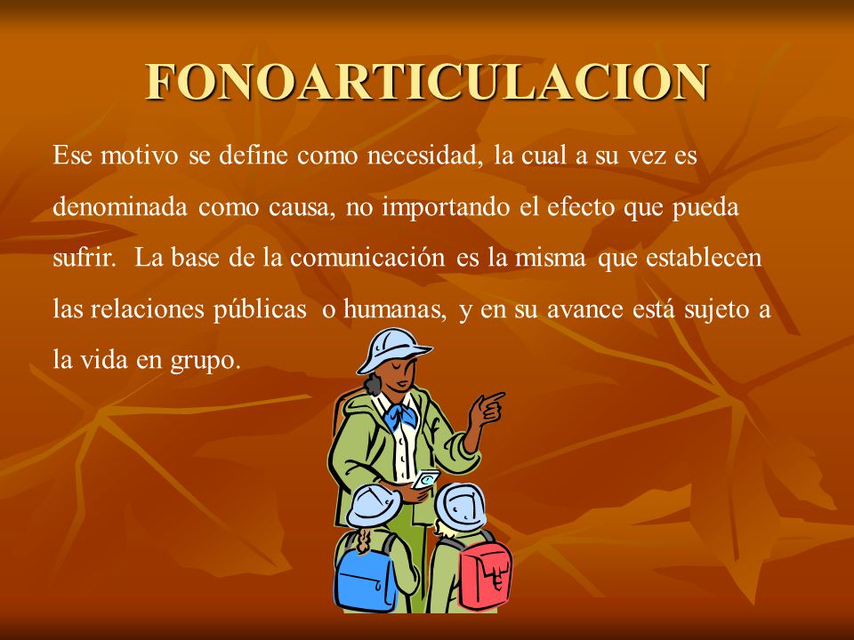 FONOARTICULACION Ese motivo se define como necesidad, la cual a su vez es. denominada como causa, no importando el efecto que pueda.