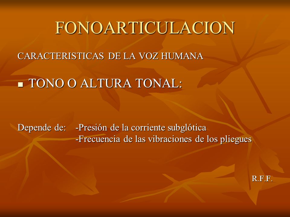 FONOARTICULACION TONO O ALTURA TONAL: CARACTERISTICAS DE LA VOZ HUMANA