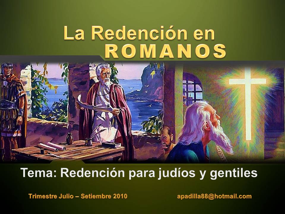 La Redención en ROMANOS Tema: Redención para judíos y gentiles