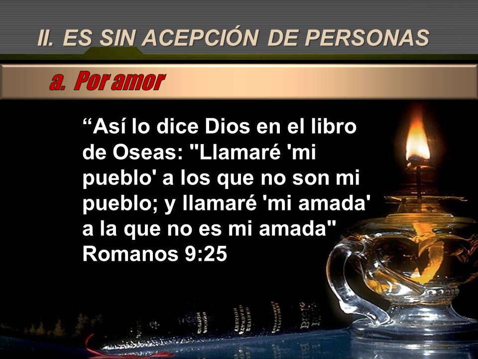 a. Por amor II. ES SIN ACEPCIÓN DE PERSONAS