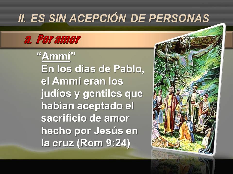 a. Por amor II. ES SIN ACEPCIÓN DE PERSONAS Ammí