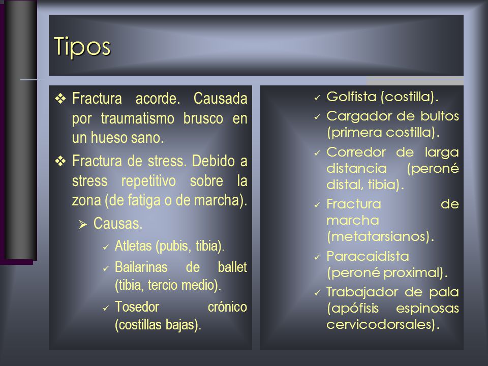 Tipos Fractura acorde. Causada por traumatismo brusco en un hueso sano.