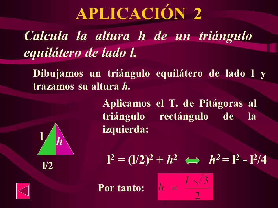 APLICACIÓN 2 Calcula la altura h de un triángulo equilátero de lado l.