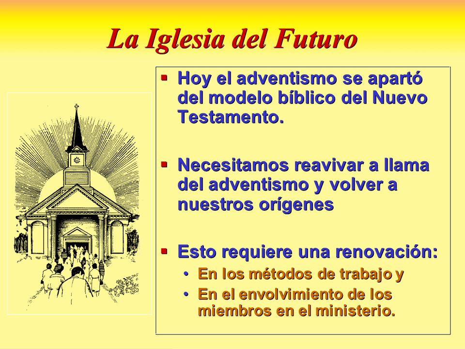 La Iglesia del Futuro Hoy el adventismo se apartó del modelo bíblico del Nuevo Testamento.