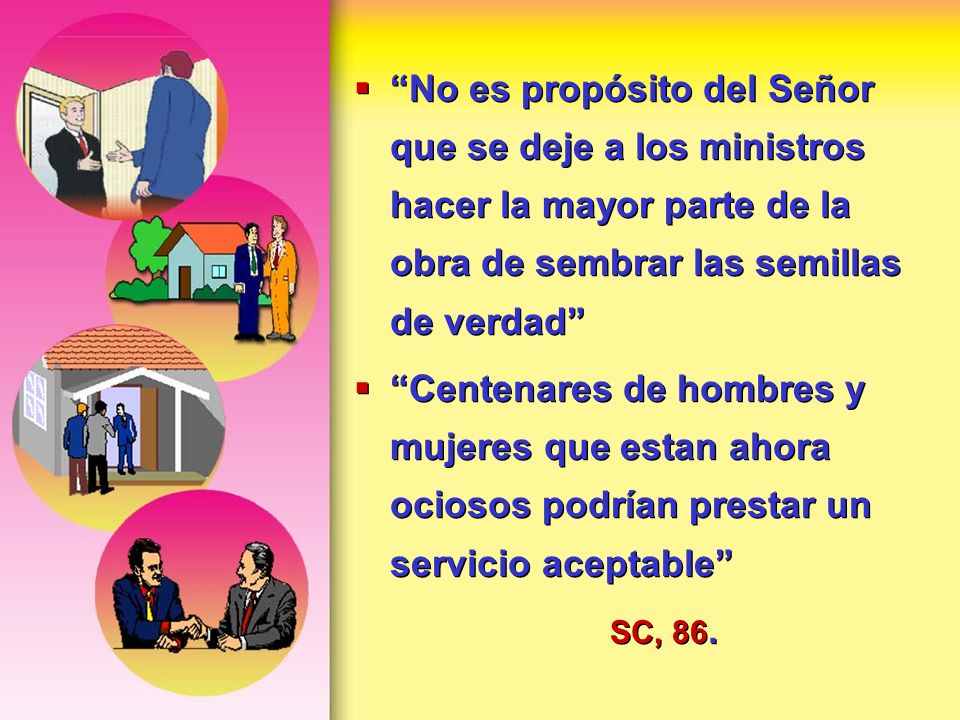 No es propósito del Señor que se deje a los ministros hacer la mayor parte de la obra de sembrar las semillas de verdad