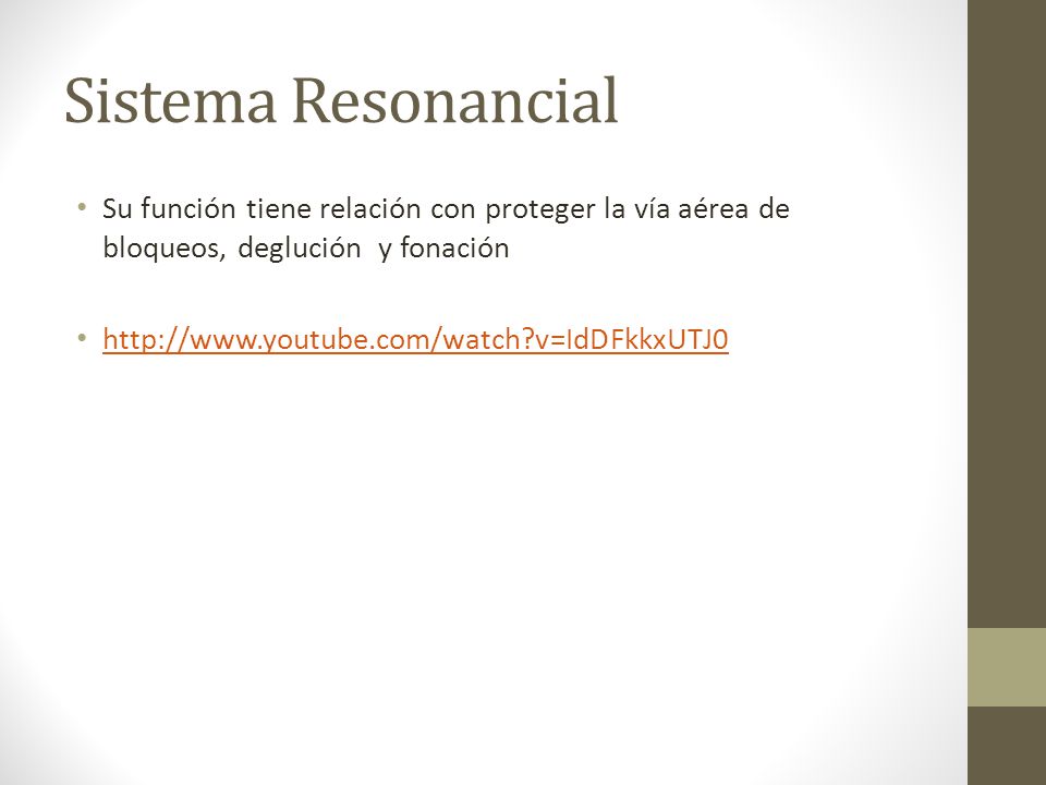 Sistema Resonancial Su función tiene relación con proteger la vía aérea de bloqueos, deglución y fonación.