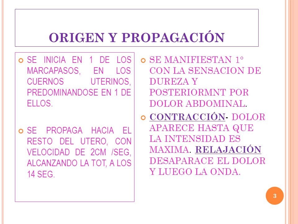 ORIGEN Y PROPAGACIÓN SE INICIA EN 1 DE LOS MARCAPASOS, EN LOS CUERNOS UTERINOS, PREDOMINANDOSE EN 1 DE ELLOS.