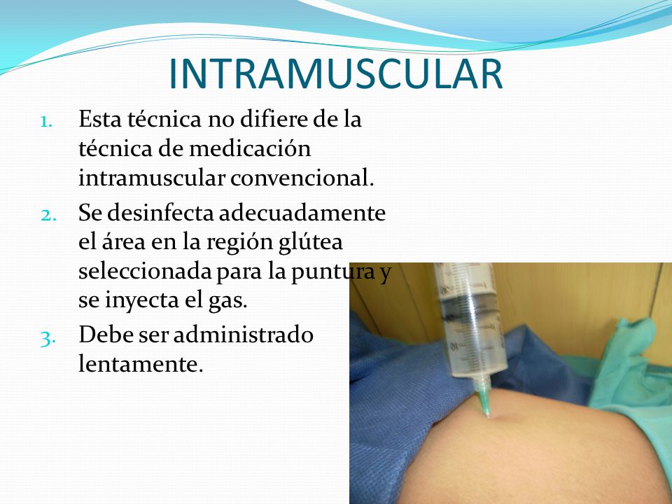 INTRAMUSCULAR Esta técnica no difiere de la técnica de medicación intramuscular convencional.