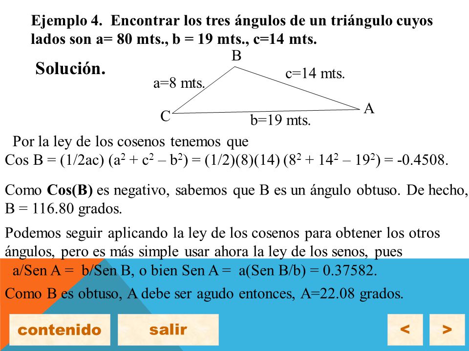 Solución. Ejemplo 4. Encontrar los tres ángulos de un triángulo cuyos