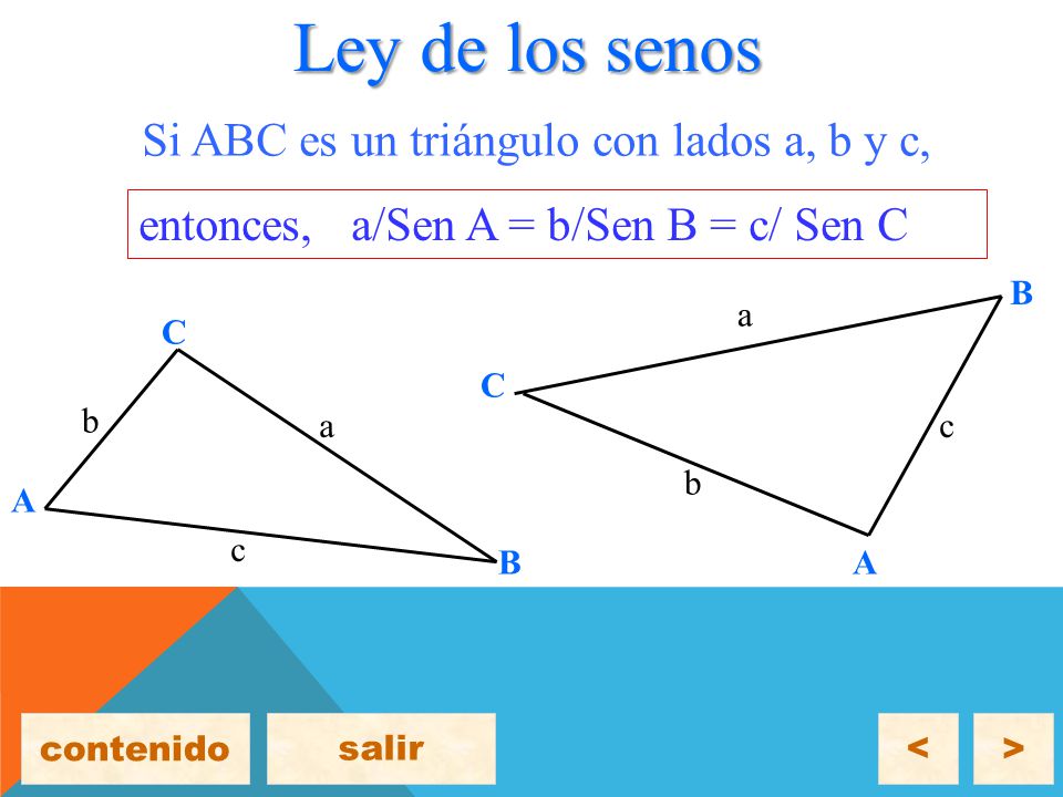 Ley de los senos Si ABC es un triángulo con lados a, b y c,