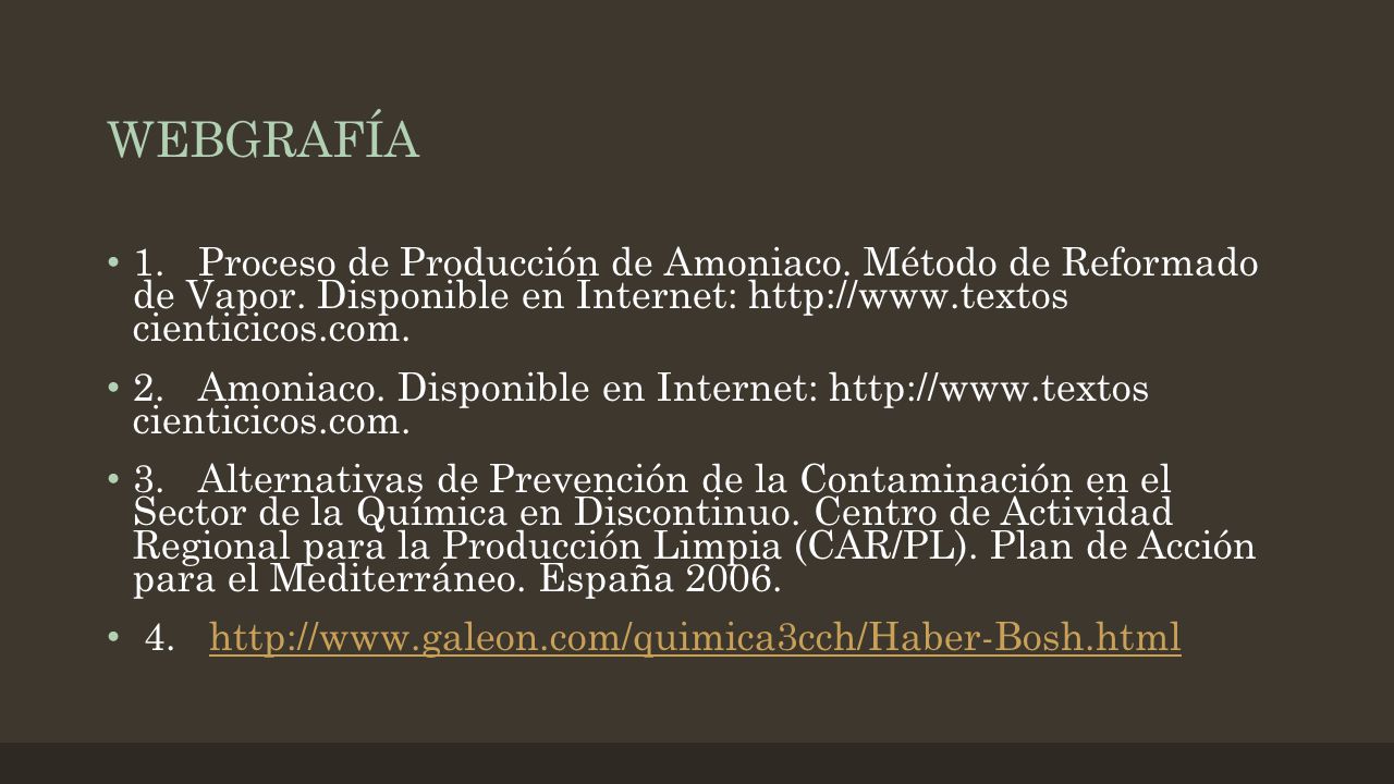 WEBGRAFÍA 1. Proceso de Producción de Amoniaco. Método de Reformado de Vapor. Disponible en Internet:   cienticicos.com.
