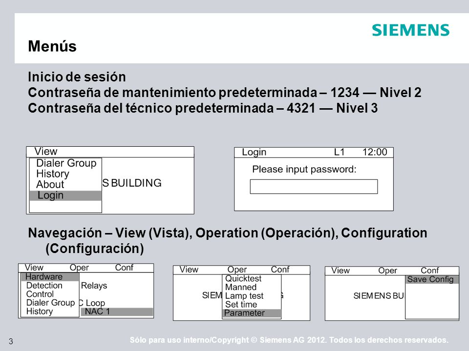 Menús Inicio de sesión. Contraseña de mantenimiento predeterminada – 1234 — Nivel 2. Contraseña del técnico predeterminada – 4321 — Nivel 3.