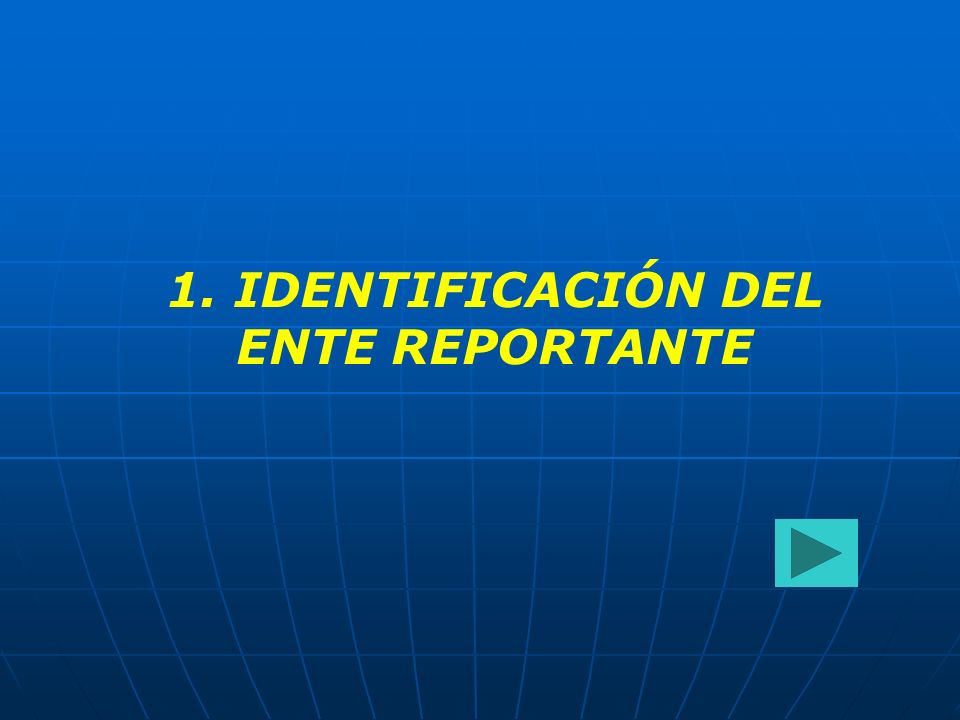 1. IDENTIFICACIÓN DEL ENTE REPORTANTE