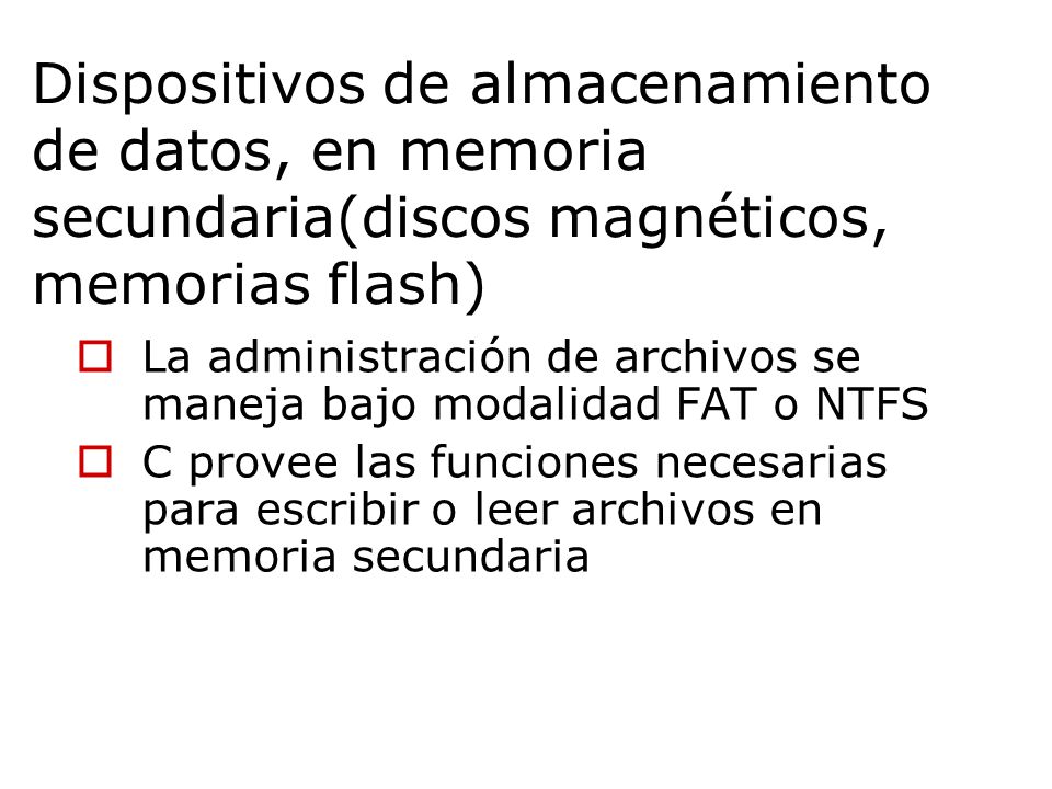 Dispositivos de almacenamiento de datos, en memoria secundaria(discos magnéticos, memorias flash)