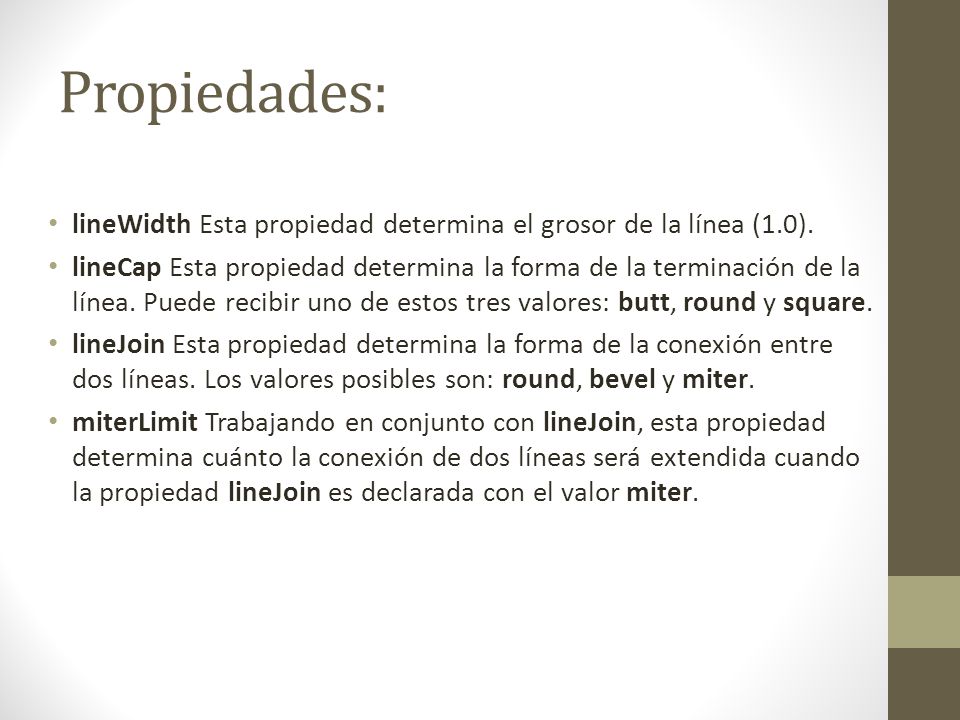 Propiedades: lineWidth Esta propiedad determina el grosor de la línea (1.0).