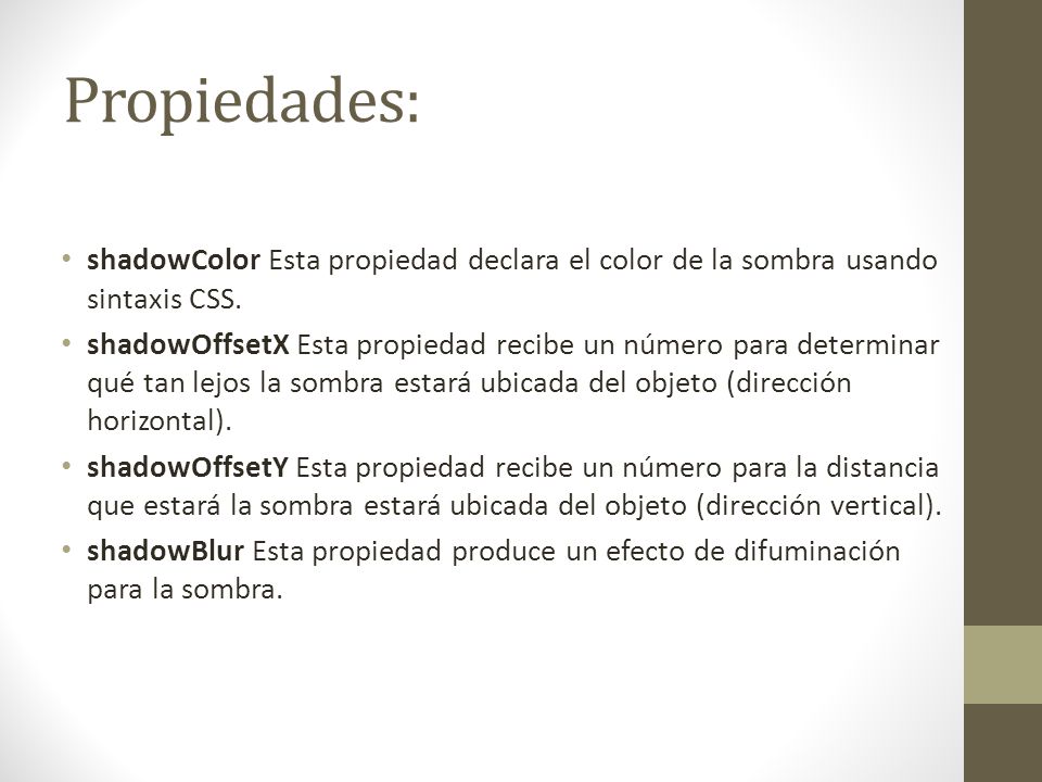 Propiedades: shadowColor Esta propiedad declara el color de la sombra usando sintaxis CSS.