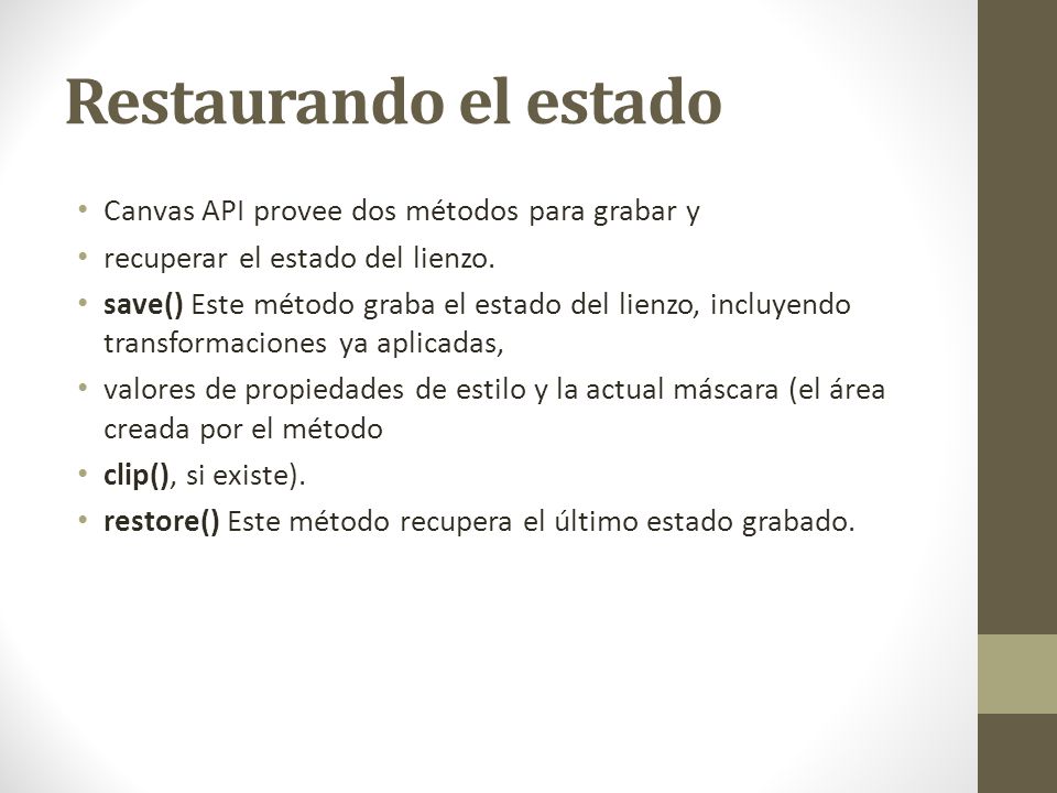 Restaurando el estado Canvas API provee dos métodos para grabar y