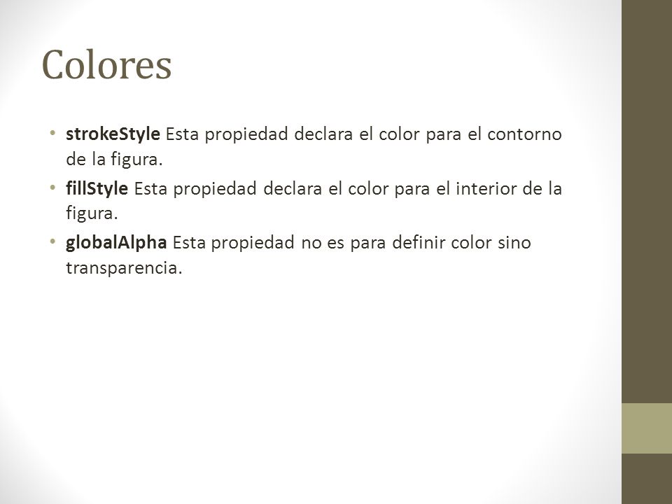 Colores strokeStyle Esta propiedad declara el color para el contorno de la figura.