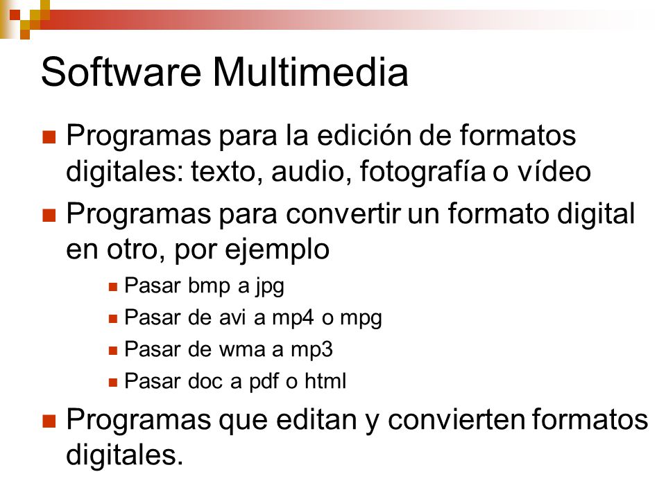 Software Multimedia Programas para la edición de formatos digitales: texto, audio, fotografía o vídeo.