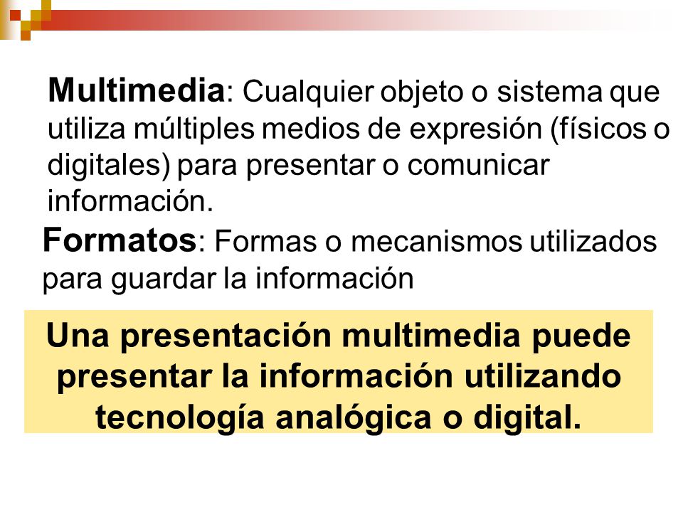 Multimedia: Cualquier objeto o sistema que utiliza múltiples medios de expresión (físicos o digitales) para presentar o comunicar información.
