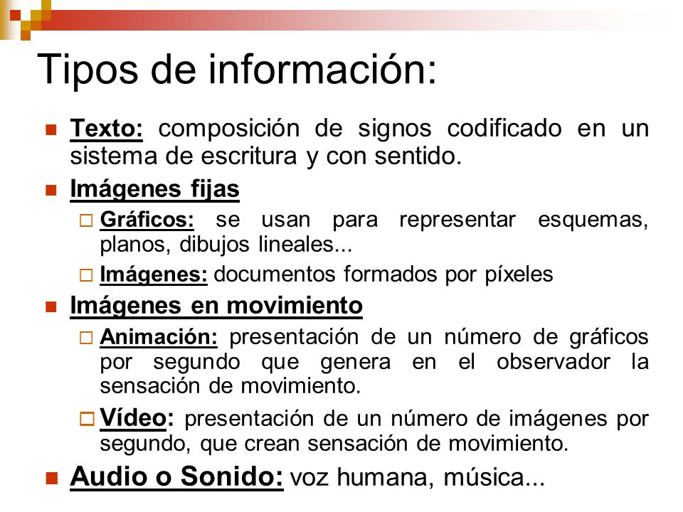 Tipos de información: Audio o Sonido: voz humana, música...