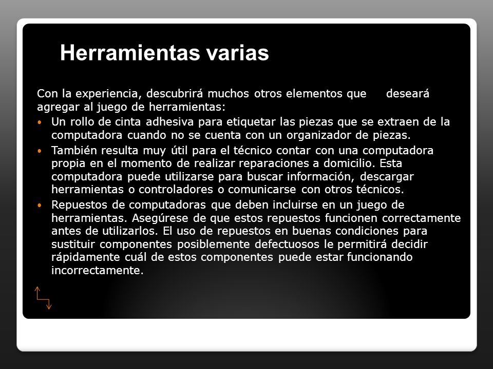 Herramientas varias Con la experiencia, descubrirá muchos otros elementos que deseará agregar al juego de herramientas: