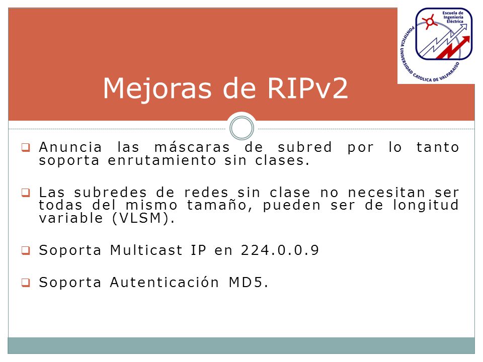 Mejoras de RIPv2 Anuncia las máscaras de subred por lo tanto soporta enrutamiento sin clases.