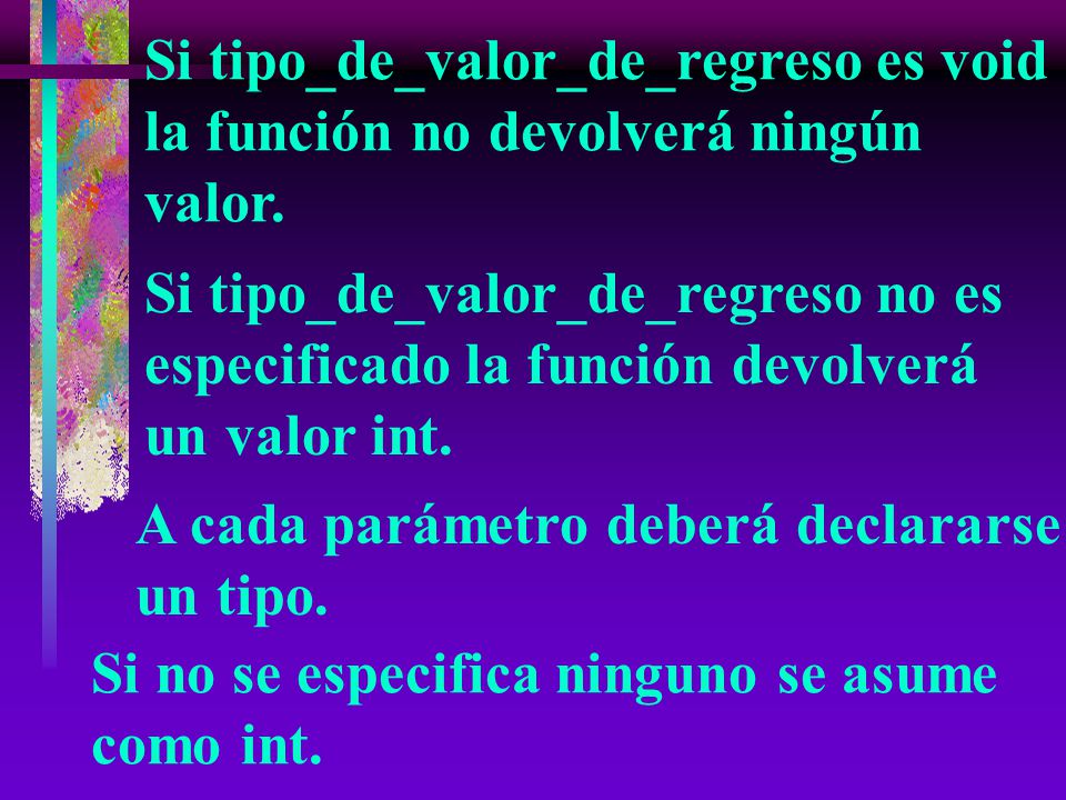 Si tipo_de_valor_de_regreso es void la función no devolverá ningún valor.