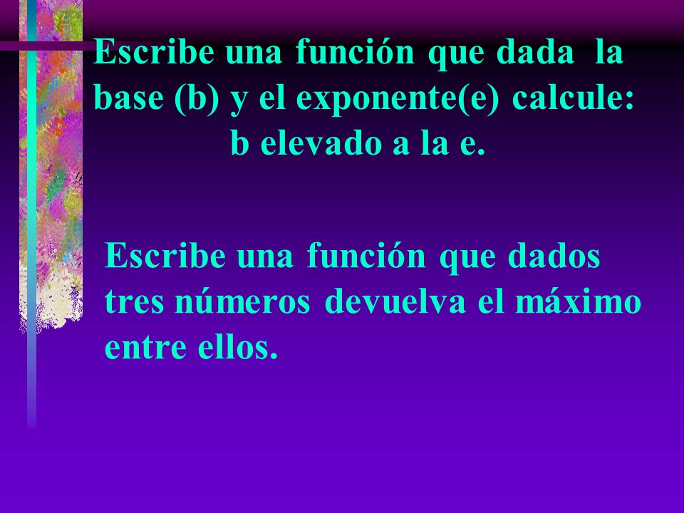 Escribe una función que dada la base (b) y el exponente(e) calcule: