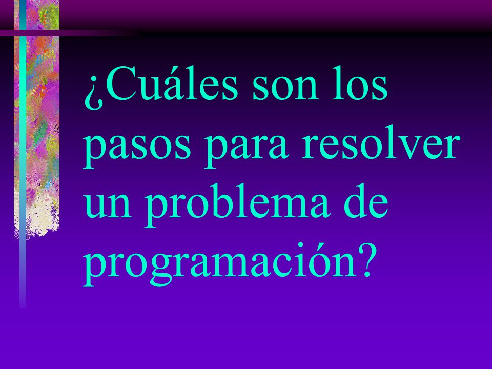 ¿Cuáles son los pasos para resolver un problema de programación