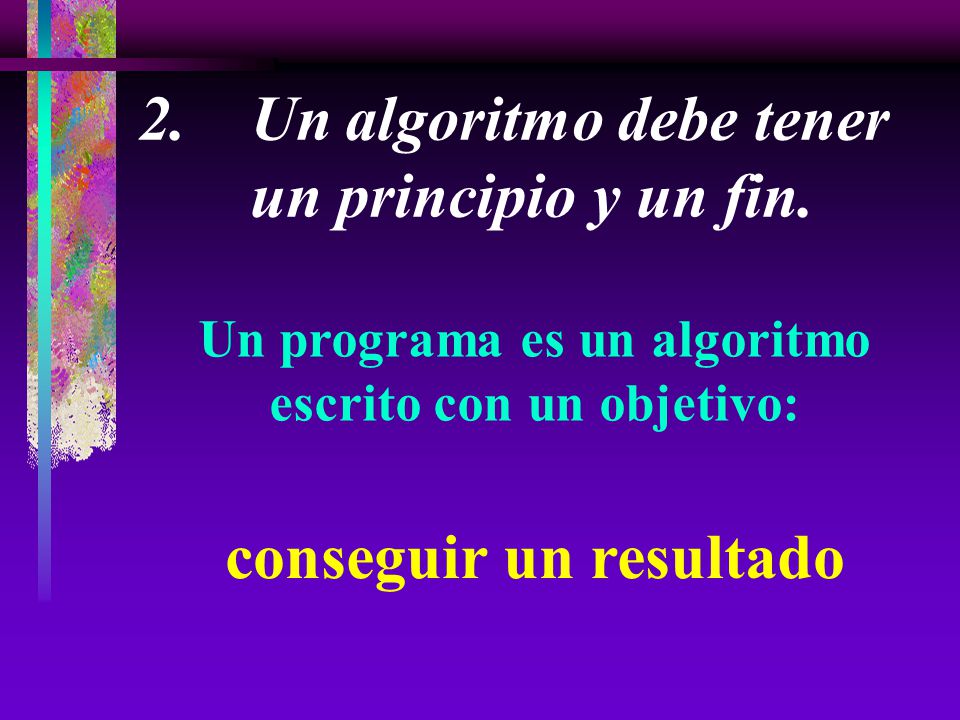 Un programa es un algoritmo escrito con un objetivo: