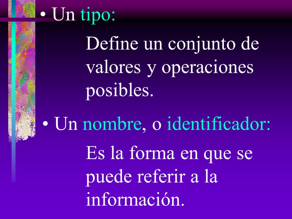 Un tipo: Define un conjunto de valores y operaciones posibles.