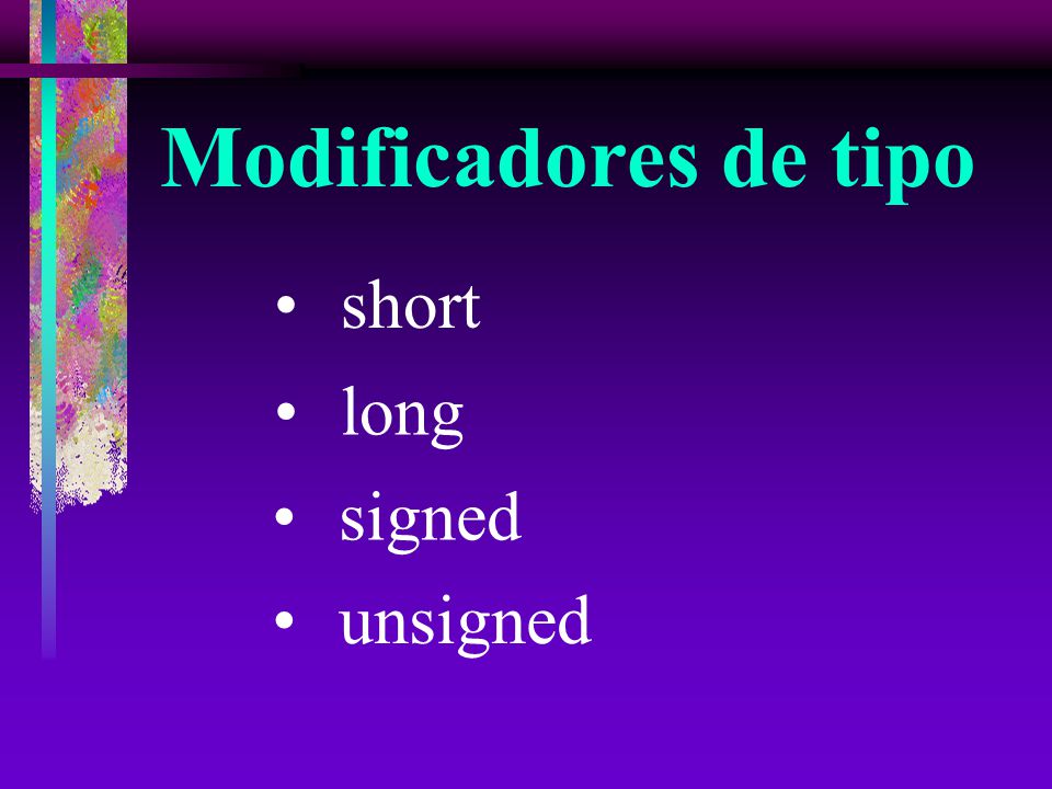 Modificadores de tipo short long signed unsigned